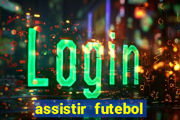 assistir futebol gratis sem travar
